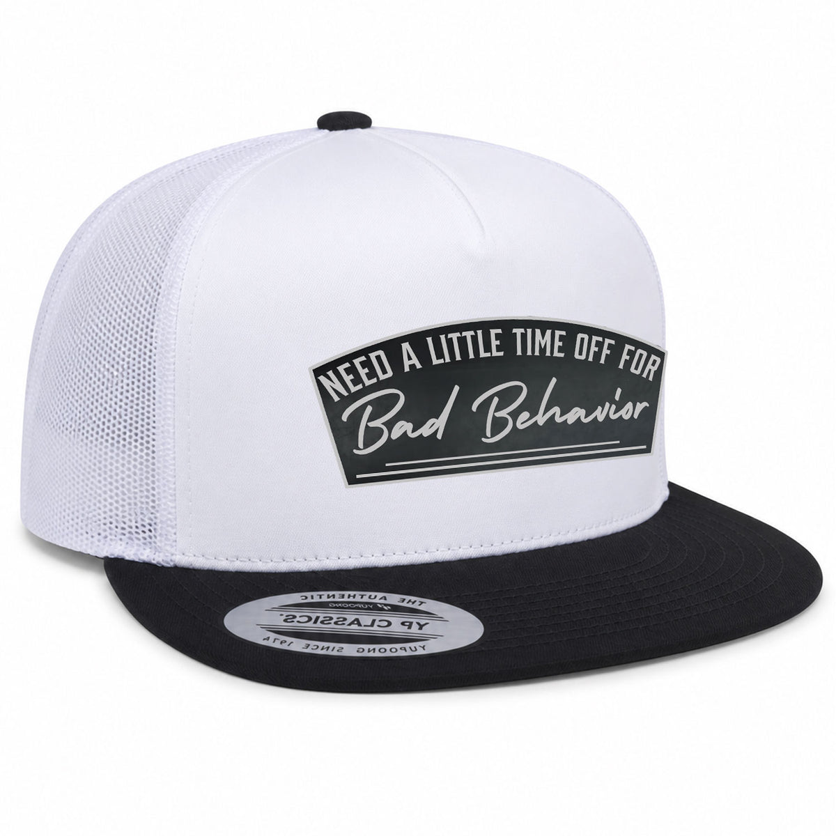 Need A Little Time Off For Bad Behavior Flat Bill Patch Hat