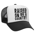 Raised On 90s Country Foam Trucker Hat