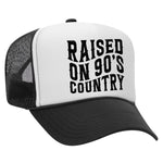 Raised On 90s Country Foam Trucker Hat