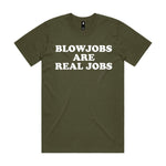 Blowjobs Are Real Jobs Premium Tee - Army