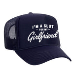 I'm A Slut For My Girlfriend Foam Trucker Hat