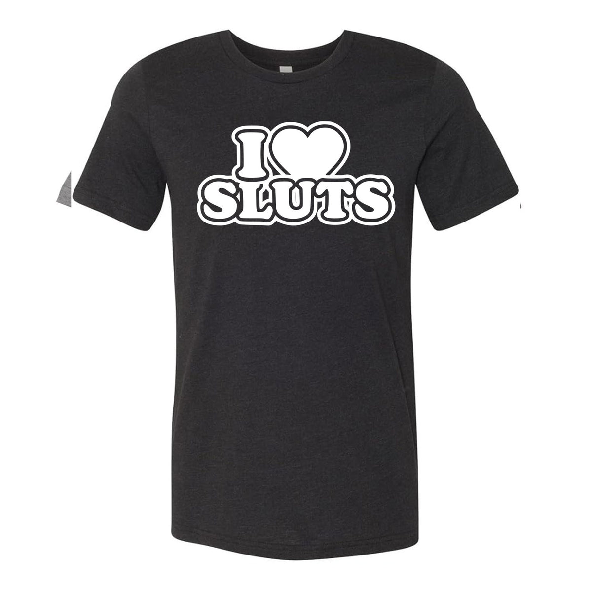 I Love Sluts Tee