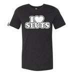 I Love Sluts Tee