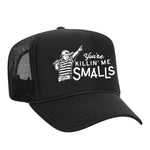 You're Killin' Me Smalls Foam Trucker Hat - Black