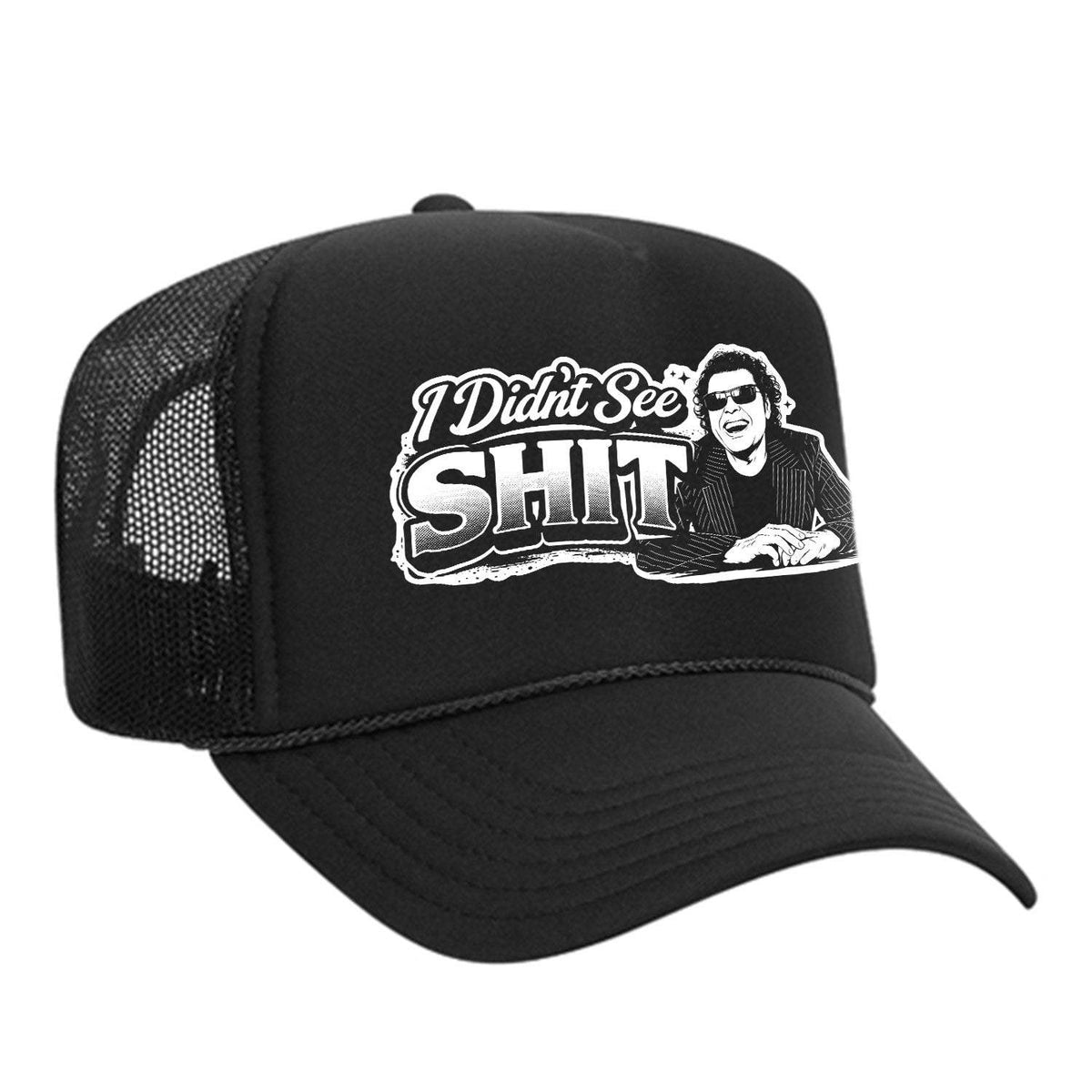 I Didn't See Sh!t Foam Trucker Hat - Black