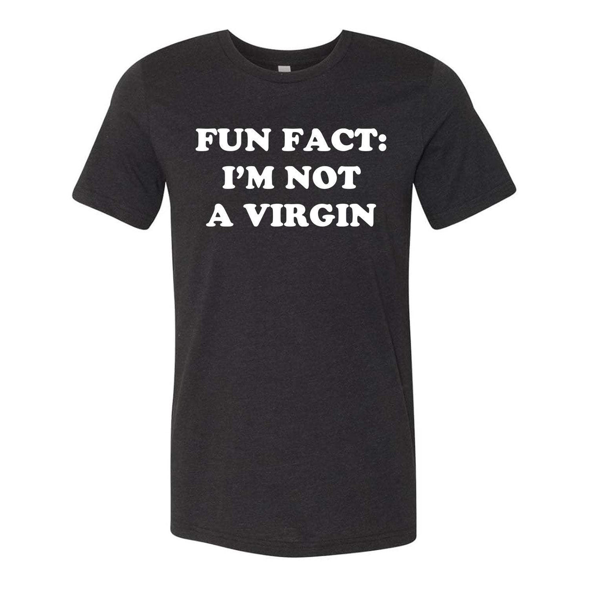 Fun Fact: I'm Not A Virgin Tee - Black