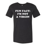 Fun Fact: I'm Not A Virgin Tee