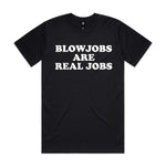 Blowjobs Are Real Jobs Premium Tee - Black