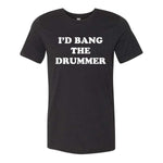 I'd Bang The Drummer Tee - Black