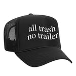 All Trash No Trailer Foam Trucker Hat - Black