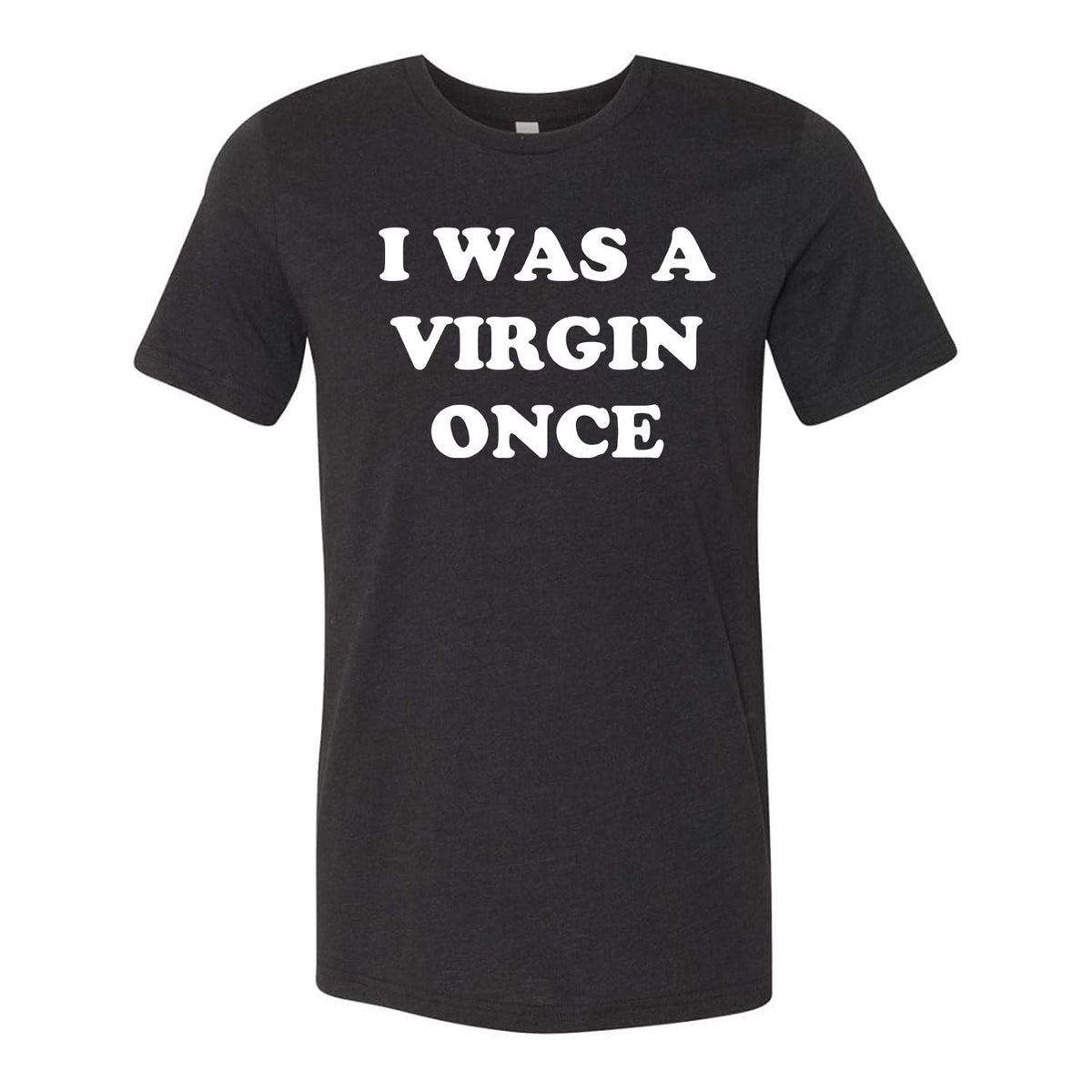 I Was A Virgin Once Tee