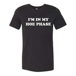I'm In My Hoe Phase Tee - Black