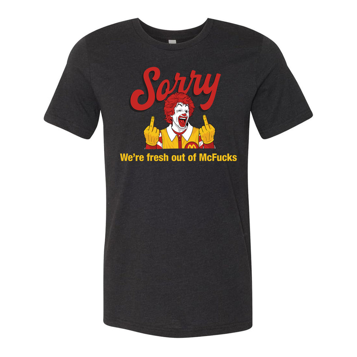 Sorry We're Fresh Out Of McF*cks Tee