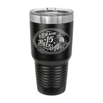 I Drank 15 Beers 30oz Tumbler