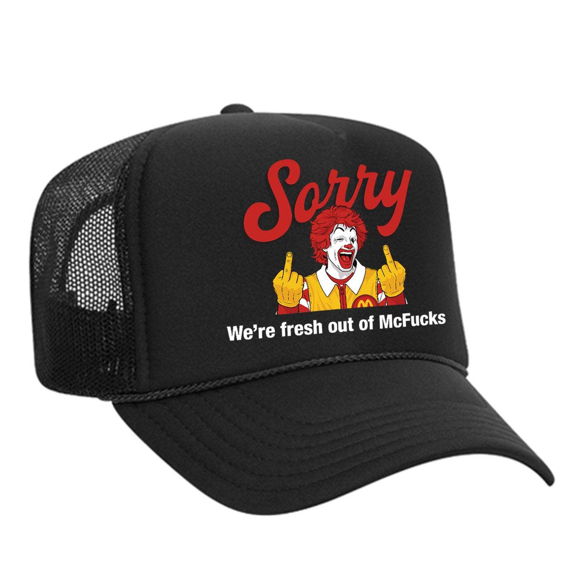 Sorry - We're Fresh Out Of McF*cks Foam Trucker Hat - Black