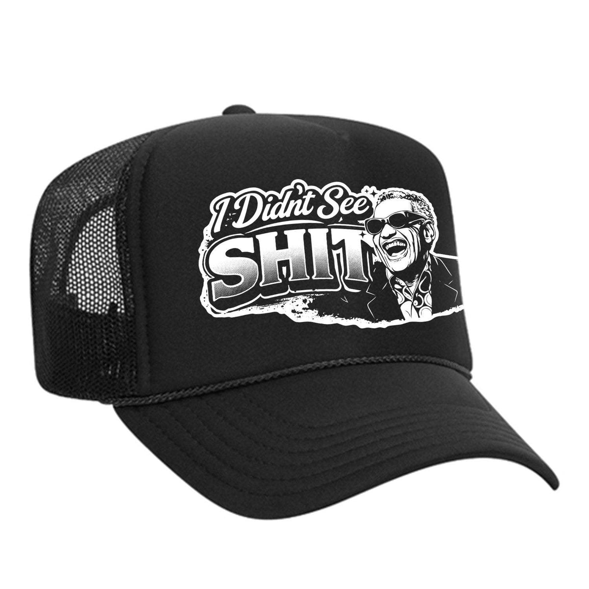 I Didn't See Sh!t Foam Trucker Hat