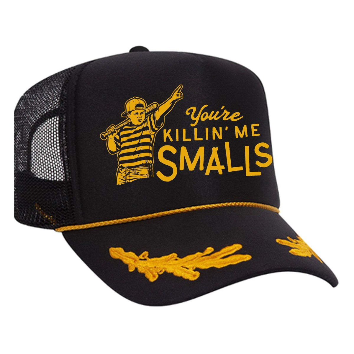 You're Killin' Me Smalls Foam Trucker Hat