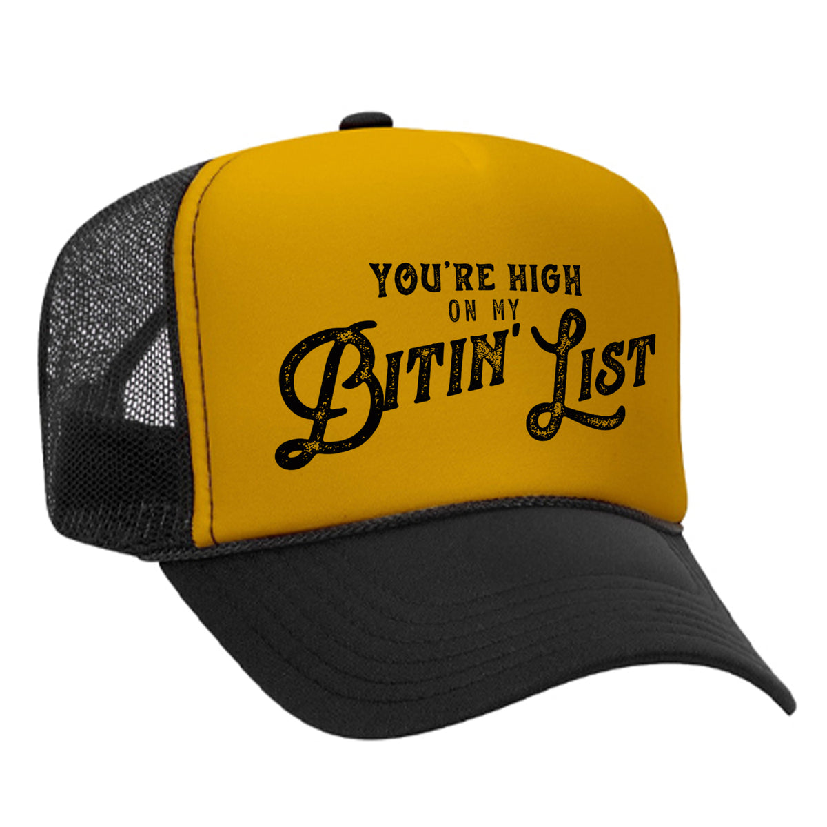 You're High On My Bitin' List Foam Trucker Hat