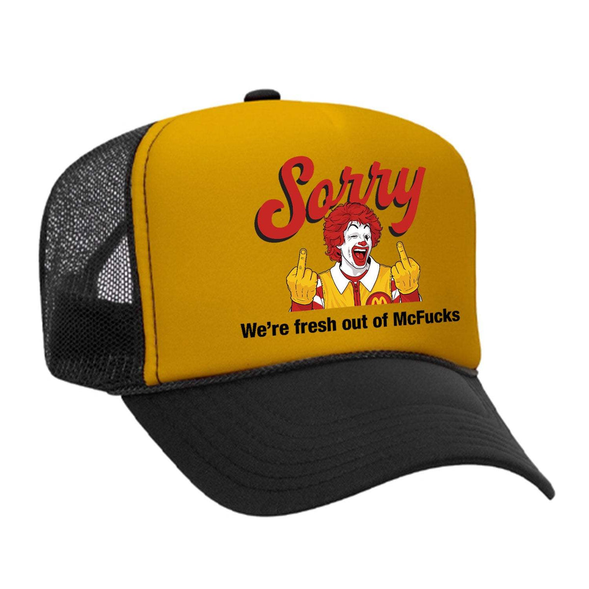Sorry - We're Fresh Out Of McF*cks Foam Trucker Hat - Black / Gold
