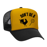 Don't Be A C*ck Sucker Foam Trucker Hat