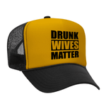Drunk Wives Matter Foam Trucker hat - Black / Gold