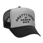Pretty Good At Drinkin' Beer Foam Trucker Hat