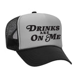 Drinks Are On Me Foam Trucker Hat