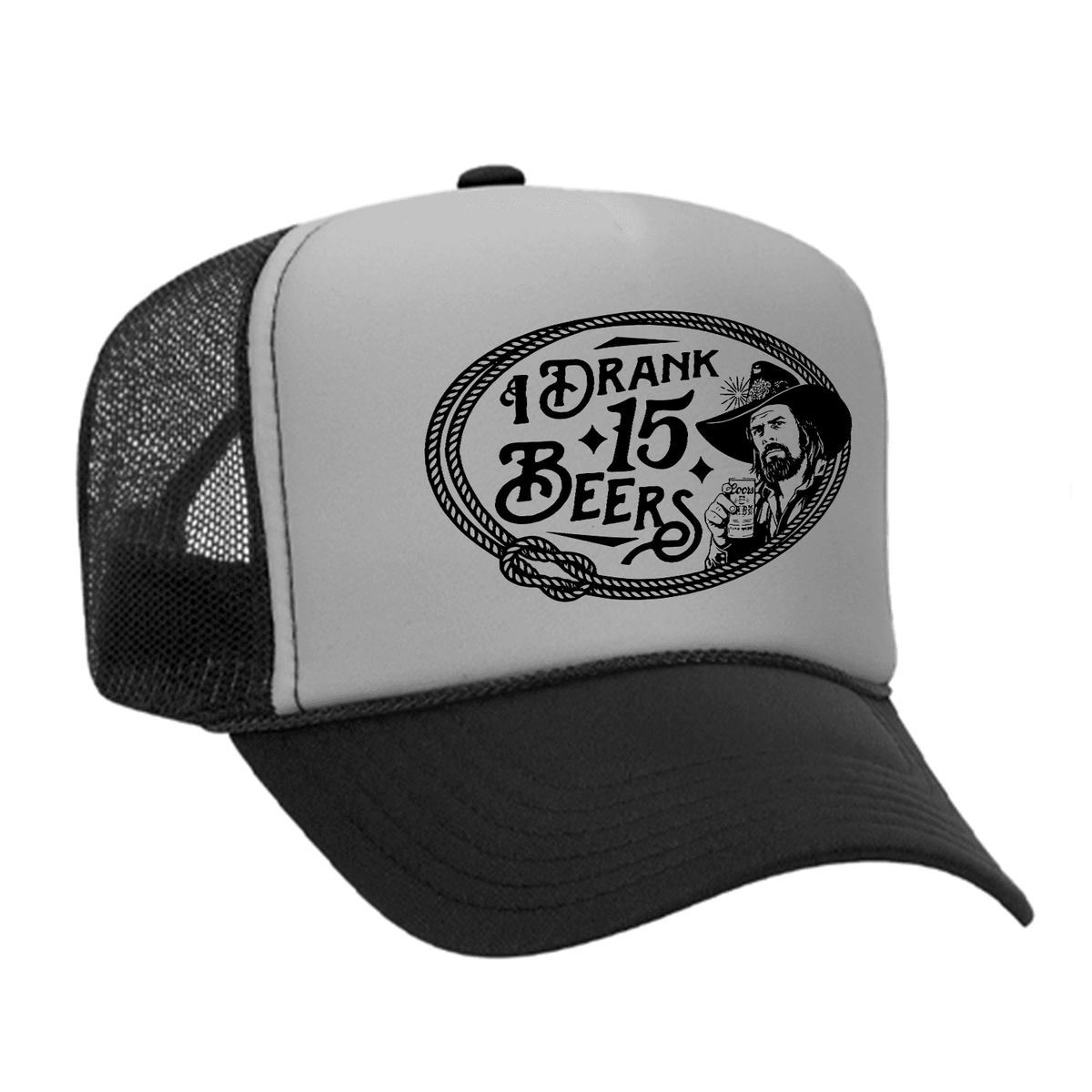 I Drank 15 Beers Foam Trucker Hat - Black / Grey
