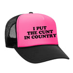 I Put The Cunt In Country Foam Trucker Hat - Black / Pink