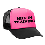 Milf In Training Foam Trucker Hat