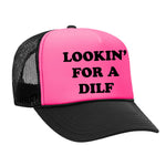 Lookin' For A Dilf Foam Trucker Hat
