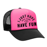 I Just Hope Both Teams Have Fun Foam Trucker Hat - Black / Pink