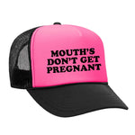 Mouths Don't Get Pregnant Foam Trucker Hat - Black / Pink
