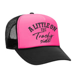 A Little On The Trashy Side Foam Trucker Hat