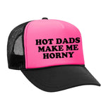 Hot Dads Make Me Horny Foam Trucker Hat - Black / Pink