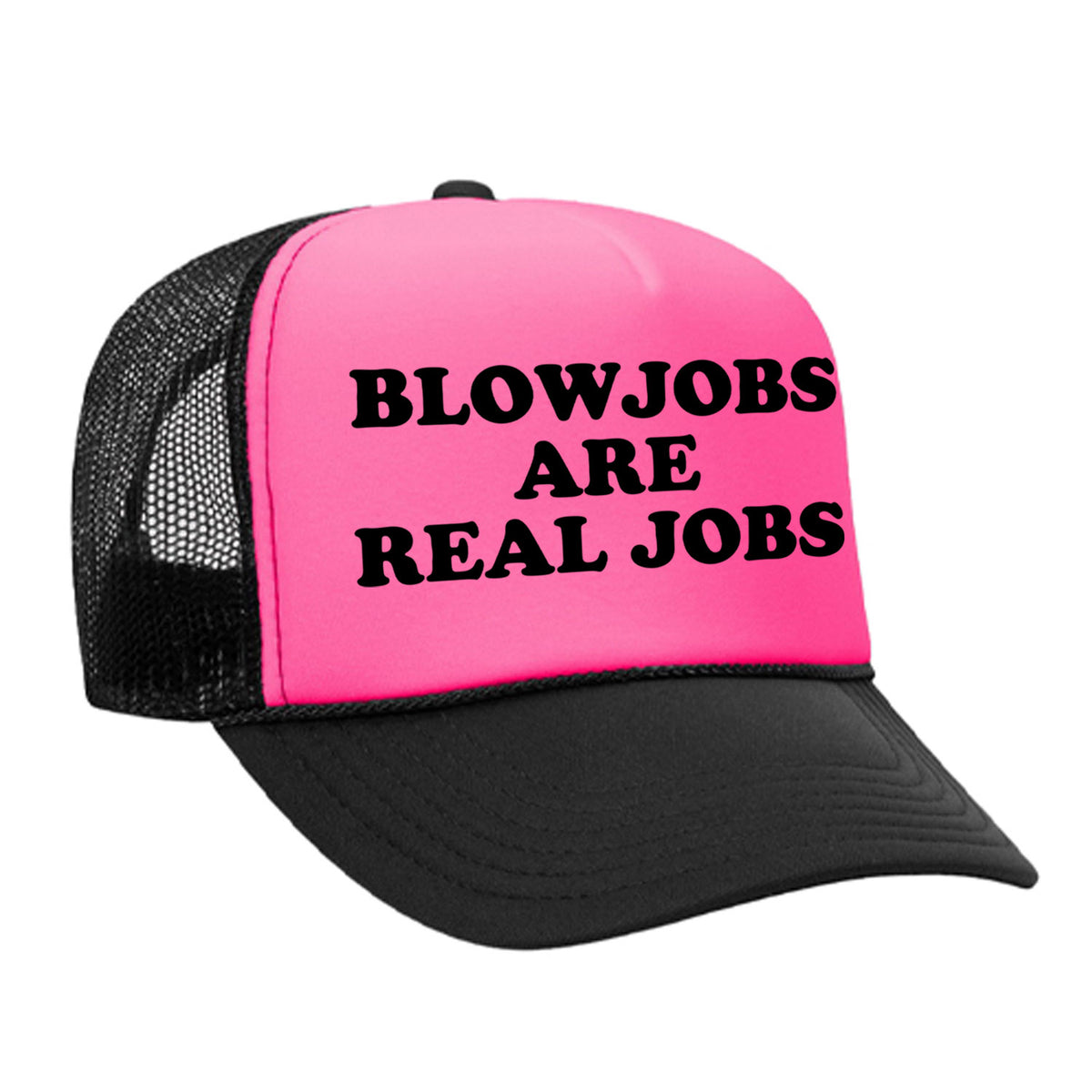 Blowjobs Are Real Jobs Foam Trucker Hat