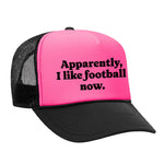 Apparently, I Like Football Now Foam Trucker Hat