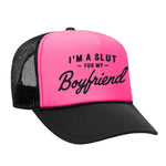 I'm A Slut For My Boyfriend Foam Trucker Hat - Black / Pink