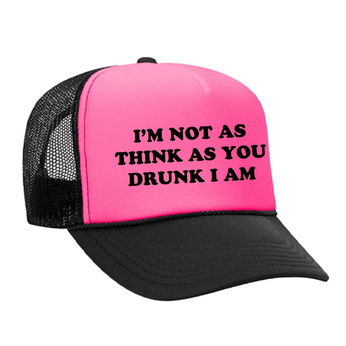 I'm Not As Think As You Drunk I Am Foam Trucker Hat - Black / Pink