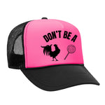 Don't Be A C*ck Sucker Foam Trucker Hat