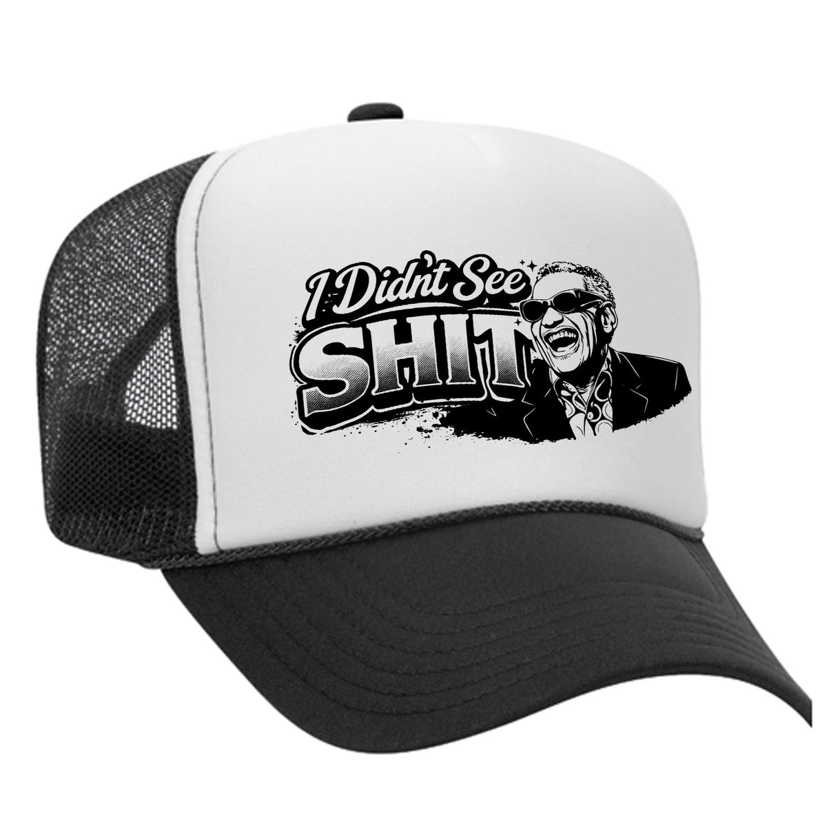 I Didn't See Sh!t Foam Trucker Hat - Charles Edition
