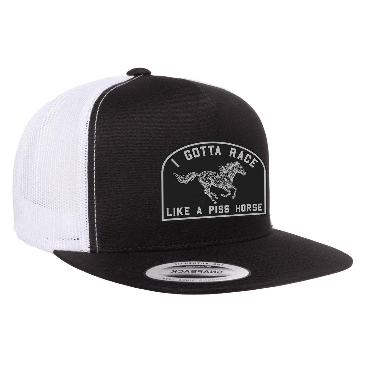 I Gotta Race Like A Piss Horse Flat Bill Hat - Black / White