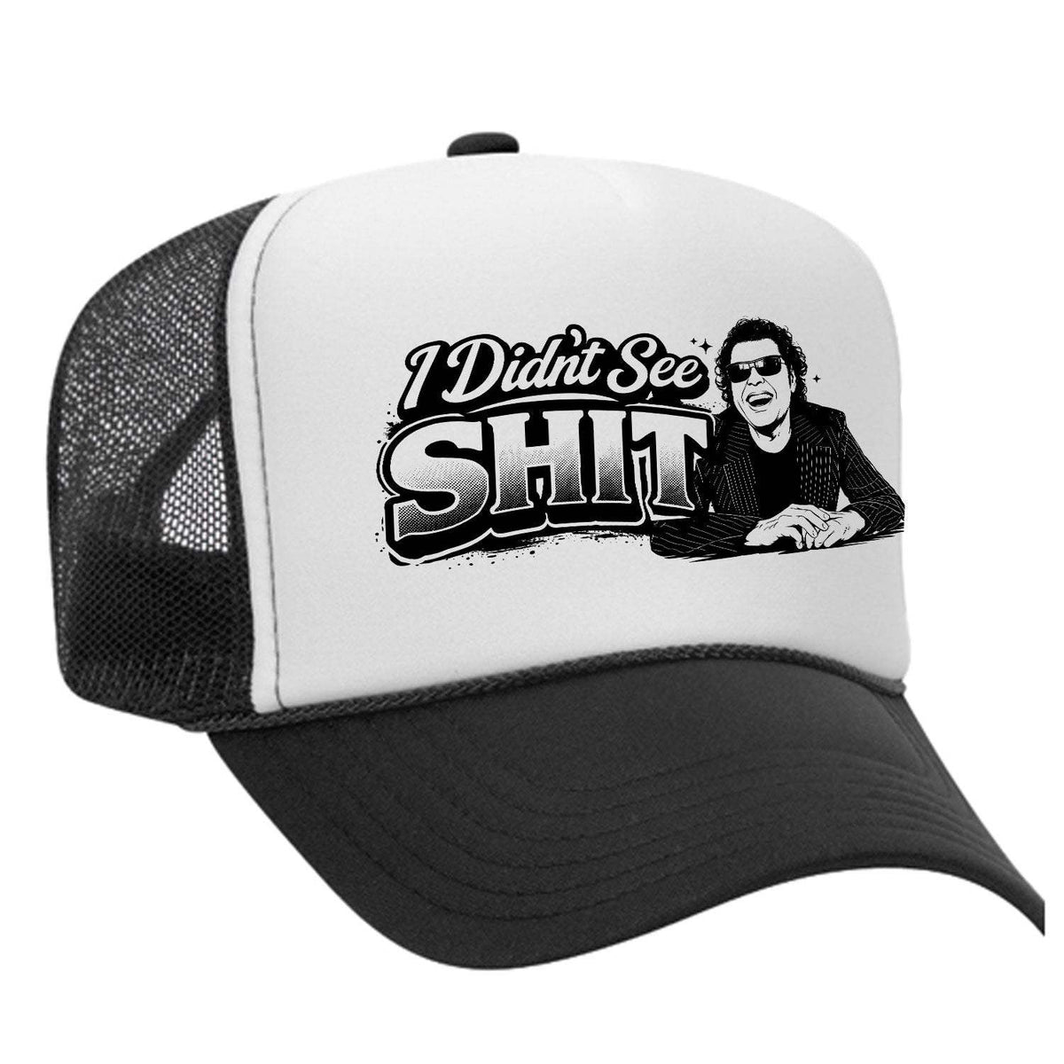 I Didn't See Sh!t Foam Trucker Hat - Black / White