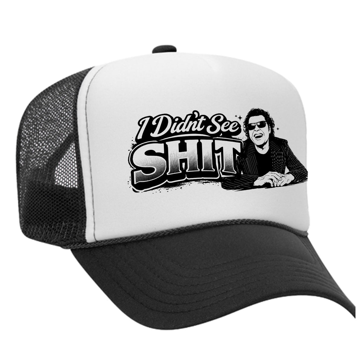 I Didn't See Sh!t Foam Trucker Hat