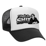I Didn't See Sh!t Foam Trucker Hat