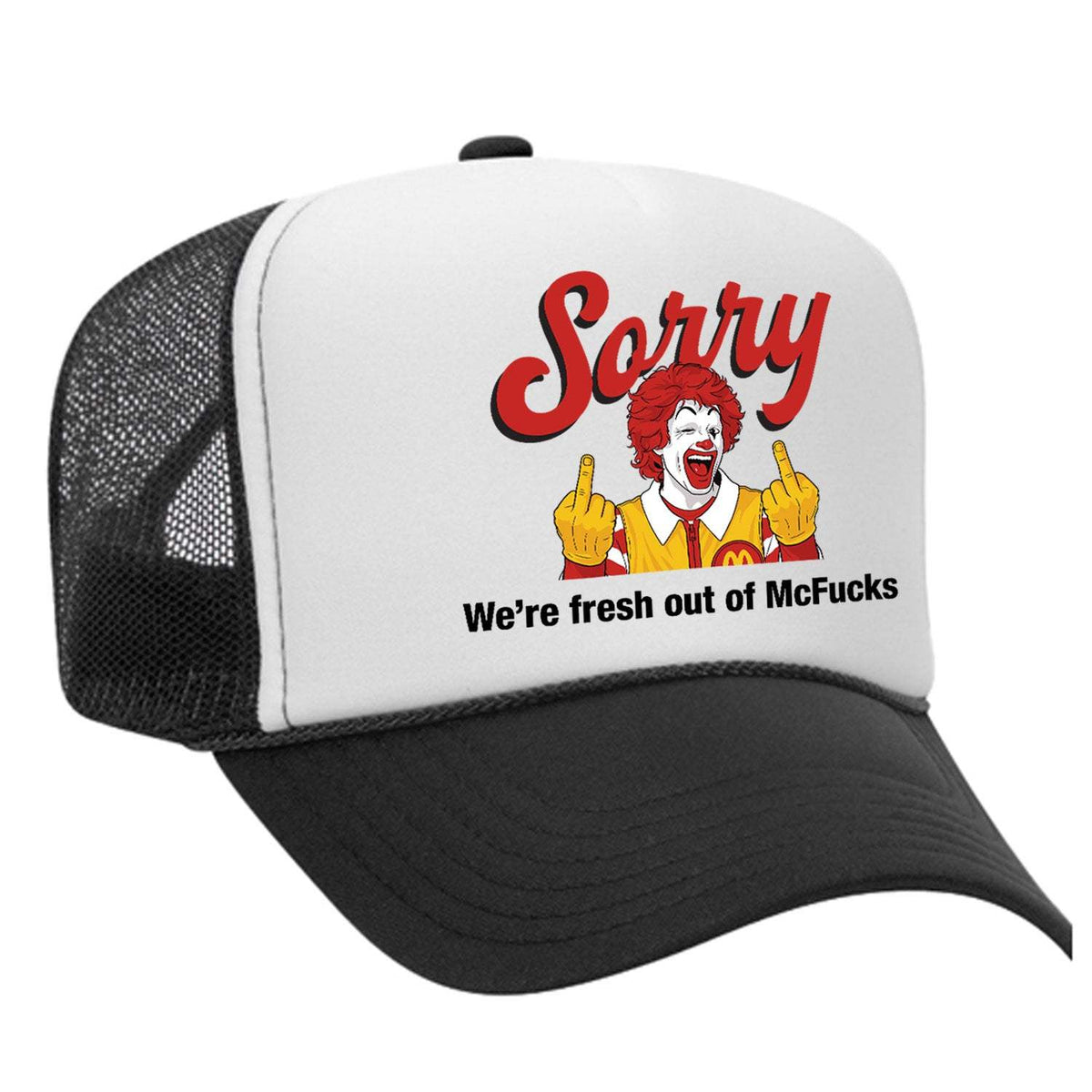 Sorry - We're Fresh Out Of McF*cks Foam Trucker Hat - Black / White