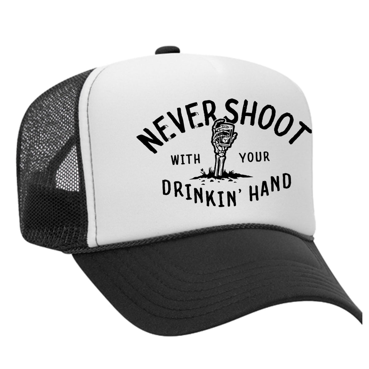 Never Shoot With Your Drinkin' Hand Foam Trucker Hat
