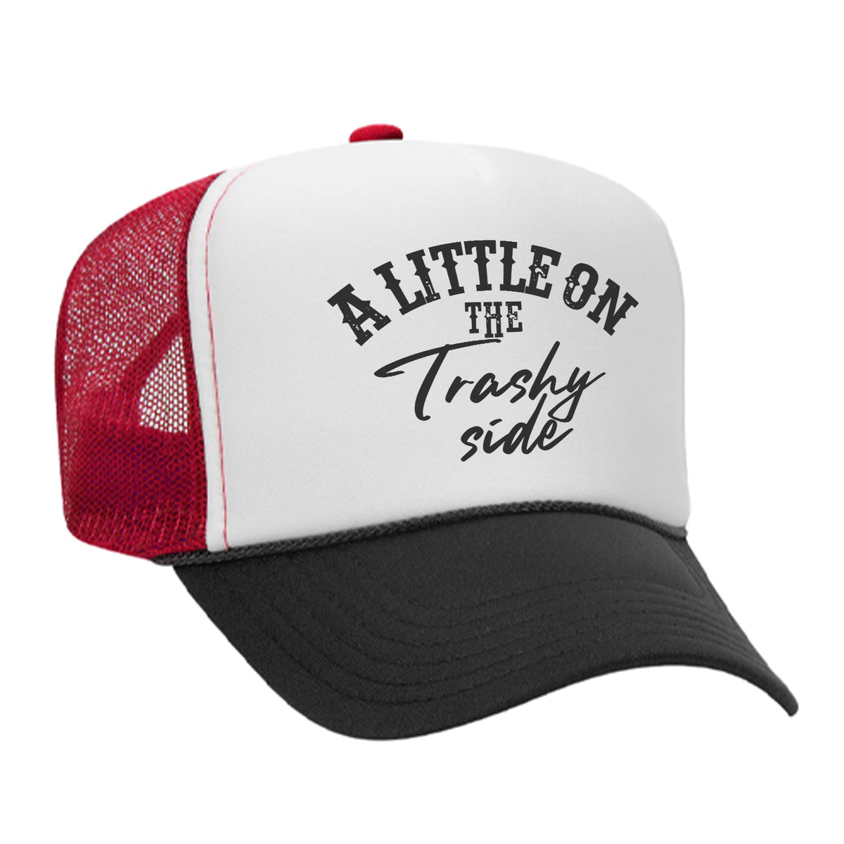 A Little On The Trashy Side Foam Trucker Hat