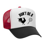 Don't Be A C*ck Sucker Foam Trucker Hat - Black / White / Red