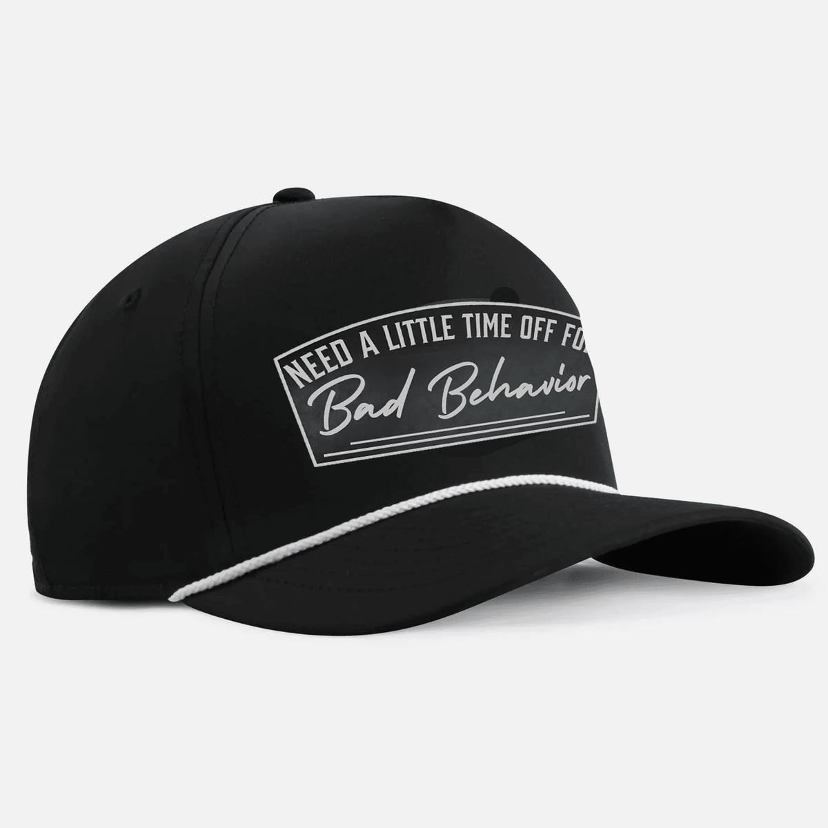 Need A Little Time Off For Bad Behavior Patch Hat